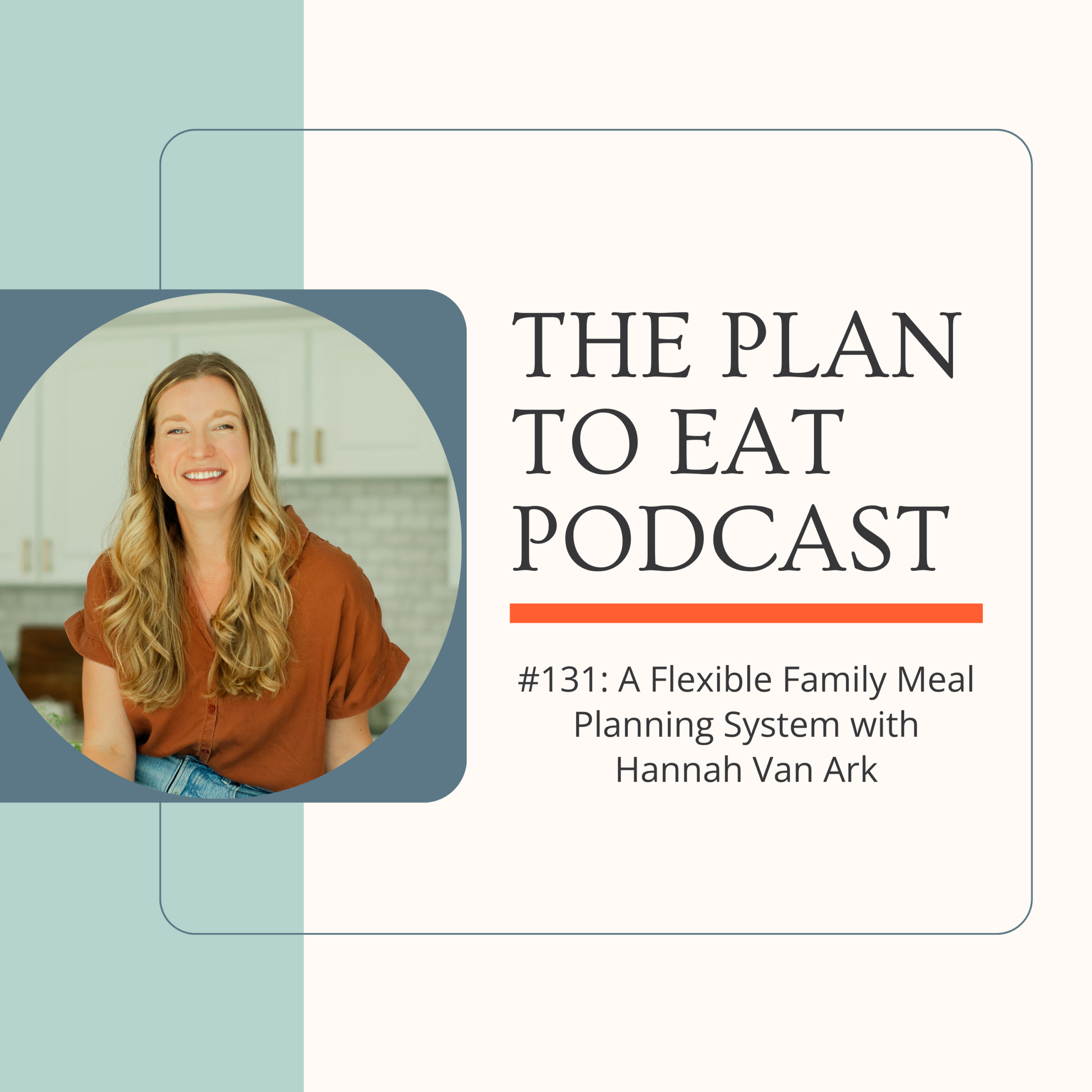 podcast episode 131: family meal plans hannah van ark